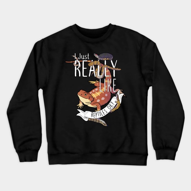 I Just Really Like Reptiles, OK? Crewneck Sweatshirt by Psitta